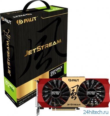 Анонсирована разогнанная видеокарта Palit GeForce GTX 760 JetStream