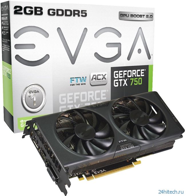 EVGA GeForce GTX 750 в версии FTW с кулером ACX